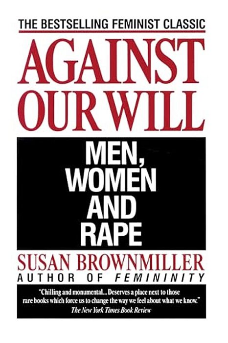 Against Our Will: Men, Women, And Rape-..