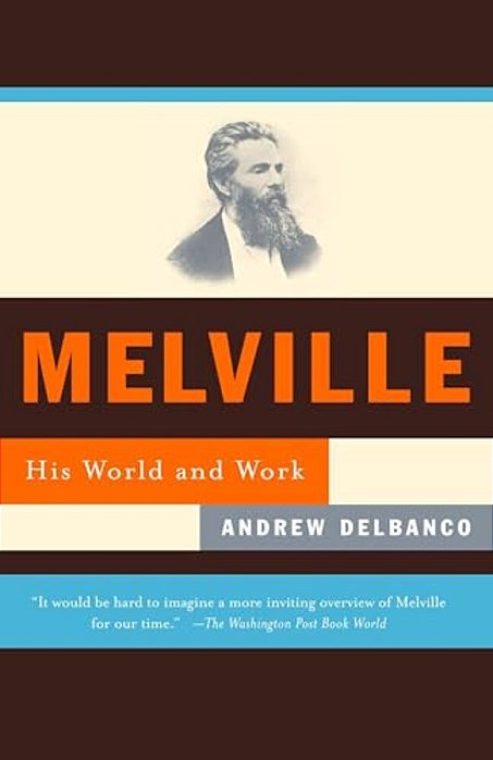Melville: His World And Work-..