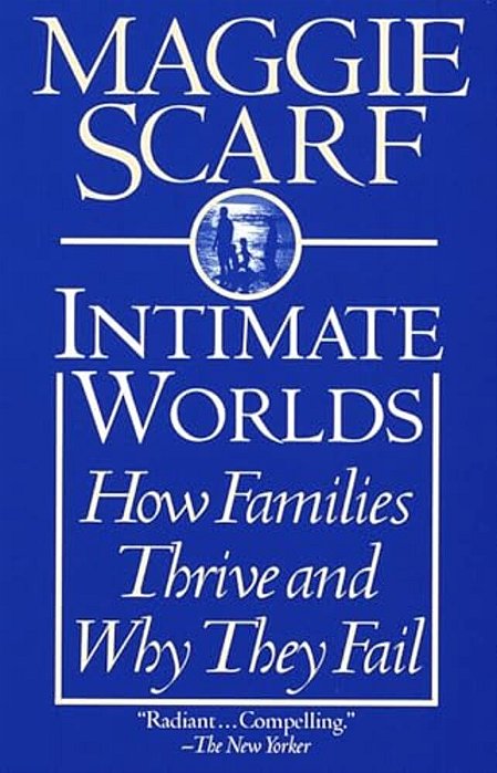 Intimate Worlds: How Families Thrive And Why They Fail-..