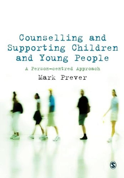 Counselling And Supporting Children And Young People: A Person-Centred Approach-..
