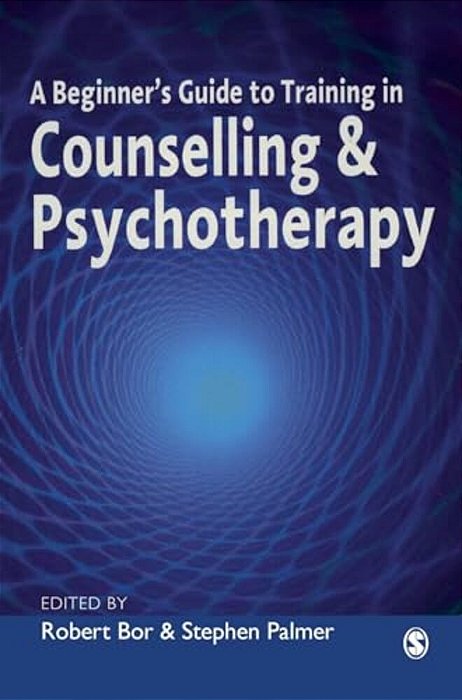 A Beginner's Guide To Training In Counselling & Psychotherapy-..