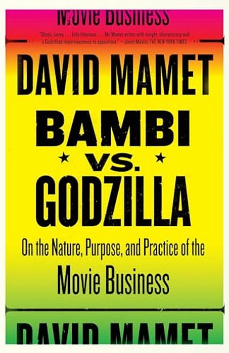 Bambi Vs. Godzilla: On The Nature, Purpose, And Practice Of The Movie Business-..