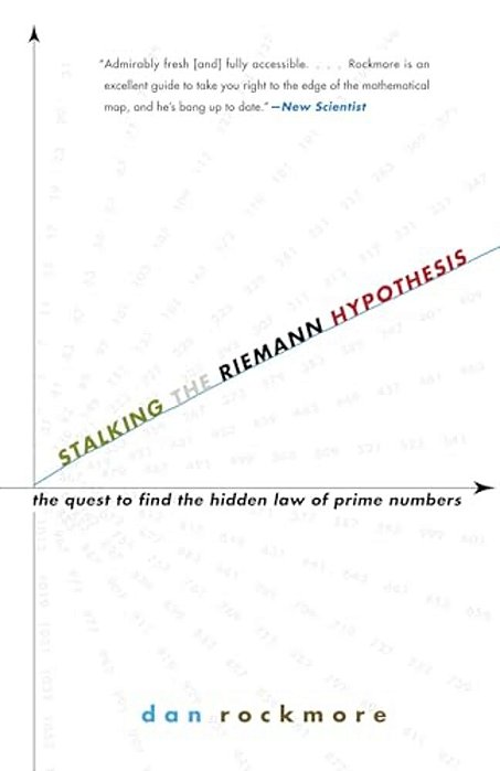 Stalking The Riemann Hypothesis: The Quest To Find The Hidden Law Of Prime Numbers-..