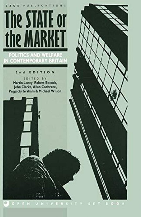 The State Or The Market: Politics And Welfare In Contemporary Britain-..