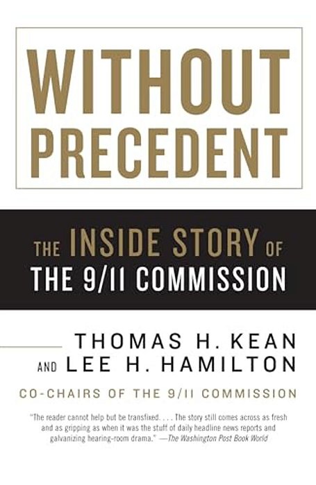 Without Precedent: The Inside Story Of The 9/11 Commission-..
