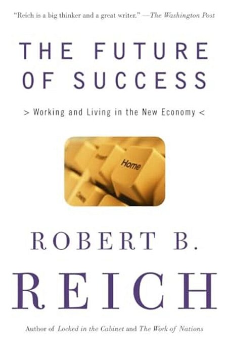 The Future Of Success: Working And Living In The New Economy-..