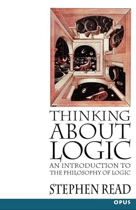Thinking About Logic: An Introduction To The Philosophy Of Logic-..