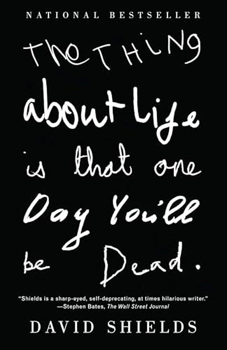 The Thing About Life Is That One Day You'Ll Be Dead-..