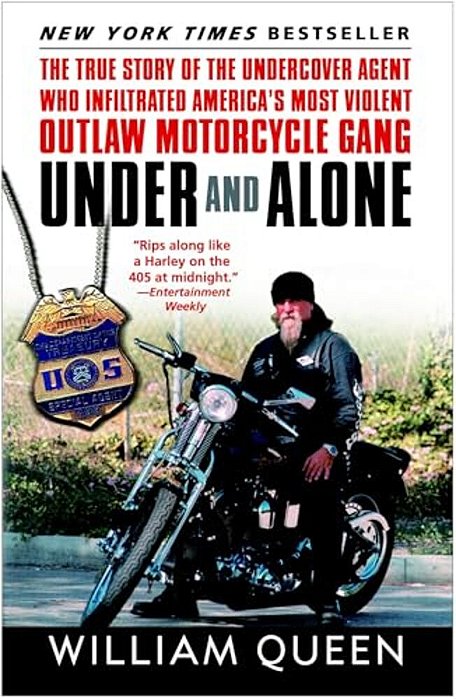 Under And Alone: The True Story Of The Undercover Agent Who Infiltrated America's Most Violent Outlaw Motorcycle Gang-..
