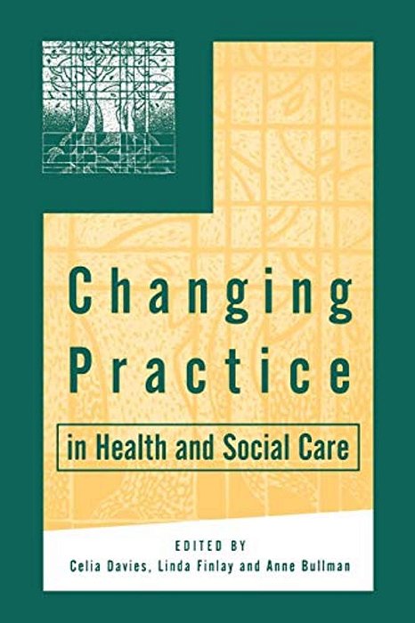 Changing Practice In Health And Social Care-..