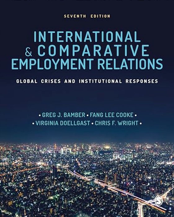 International And Comparative Employment Relations: Global Crises And Institutional Responses-..