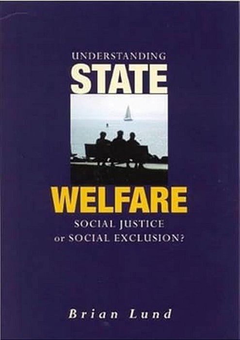 Understanding State Welfare: Social Justice Or Social Exclusion?-..