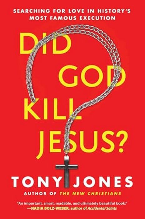 Did God Kill Jesus?: Searching For Love In History's Most Famous Execution-..