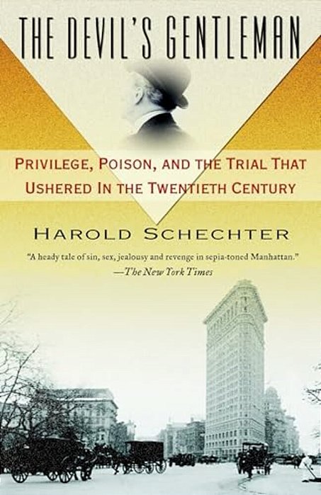 The Devil's Gentleman: Privilege, Poison, And The Trial That Ushered In The Twentieth Century-..