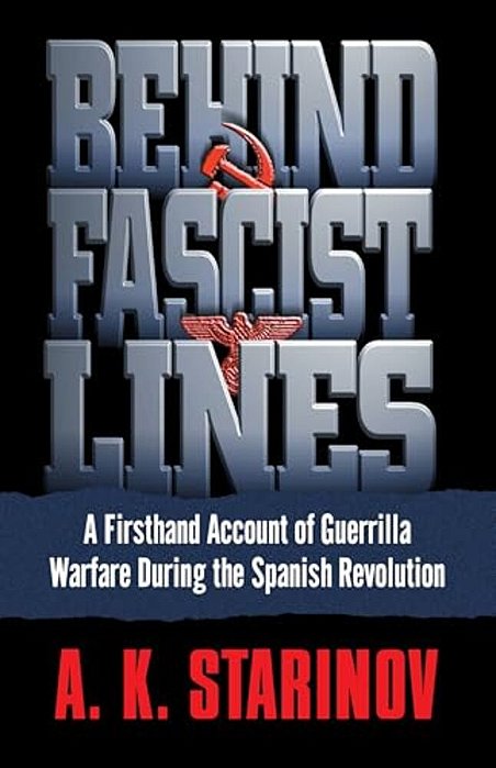 Behind Fascist Lines: A Firsthand Account Of Guerrilla Warfare During The Spanish Revolution-..