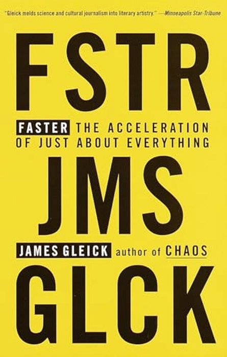 Faster: The Acceleration Of Just About Everything-..