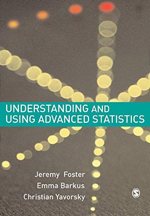 Understanding And Using Advanced Statistics: A Practical Guide For Students-..