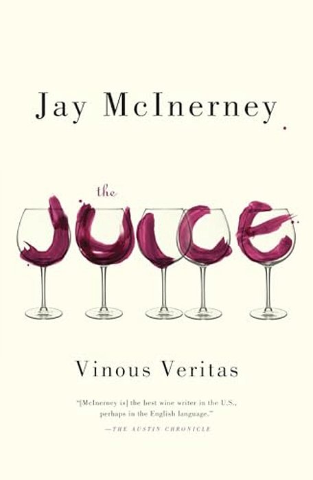 The Juice: Vinous Veritas: Essays-..