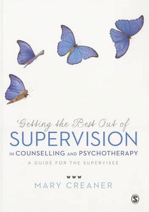 Getting The Best Out Of Supervision In Counselling & Psychotherapy: A Guide For The Supervisee-..