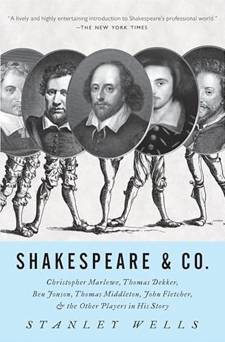 Shakespeare & Co.: Christopher Marlowe, Thomas Dekker, Ben Jonson, Thomas Middleton, John Fletcher And The Other Players In His Story-..