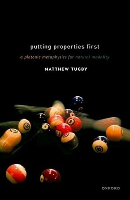 Putting Properties First: A Platonic Metaphysics For Natural Modality-..