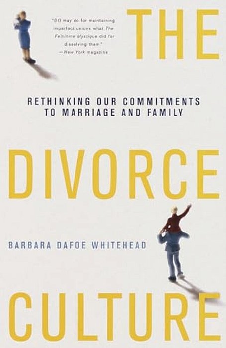The Divorce Culture: Rethinking Our Commitments To Marriage And Family-..