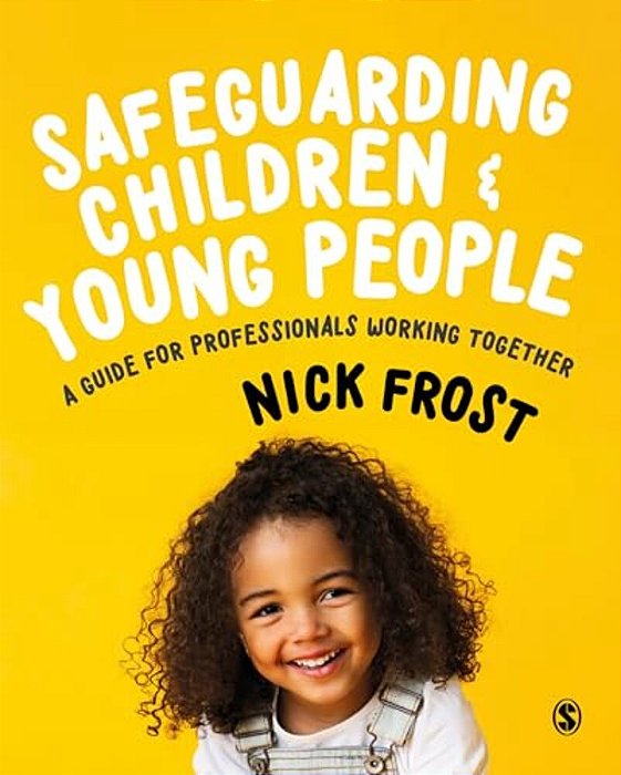Safeguarding Children And Young People: A Guide For Professionals Working Together-..