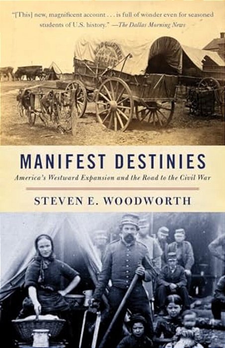 Manifest Destinies: America's Westward Expansion And The Road To The Civil War-..