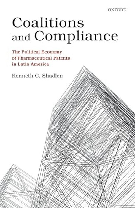 Coalitions And Compliance: The Political Economy Of Pharmaceutical Patents In Latin America-..
