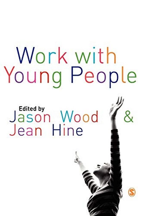 Work With Young People: Theory And Policy For Practice-..