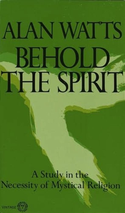 Behold The Spirit: A Study In The Necessity Of Mystical Religion-..