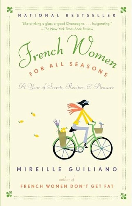 French Women For All Seasons: A Year Of Secrets, Recipes, & Pleasure-..