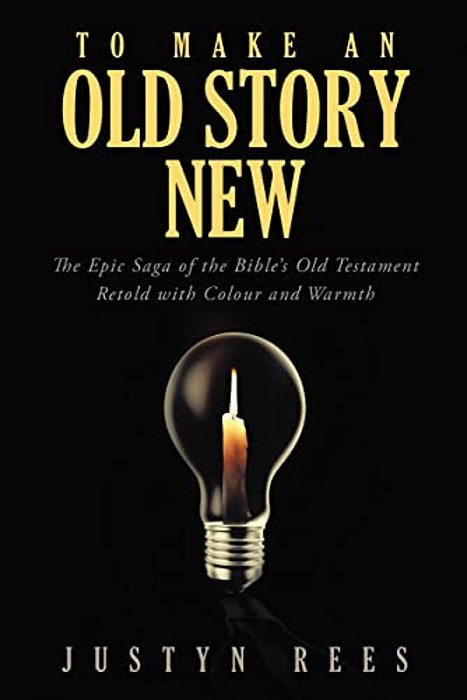 To Make An Old Story New: The Epic Saga Of The Bible's Old Testament Retold With Color And Warmth-..