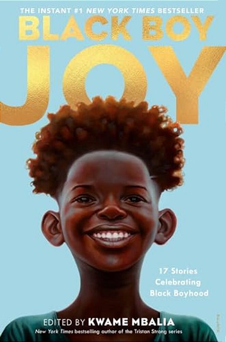 Black Boy Joy: 17 Stories Celebrating Black Boyhood-..