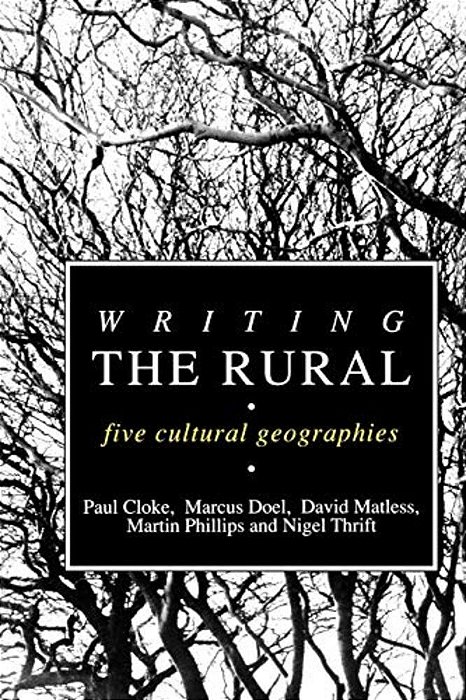 Writing The Rural: Five Cultural Geographies-..