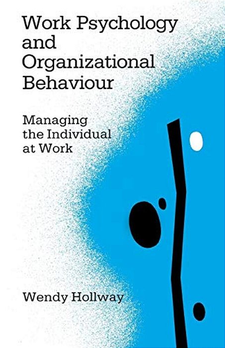 Work Psychology And Organizational Behaviour: Managing The Individual At Work-..