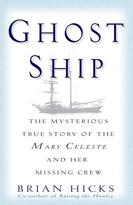 Ghost Ship: The Mysterious True Story Of The Mary Celeste And Her Missing Crew-..
