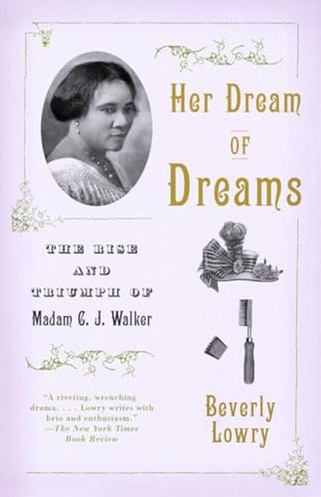 Her Dream Of Dreams: The Rise And Triumph Of Madam C. J. Walker-..