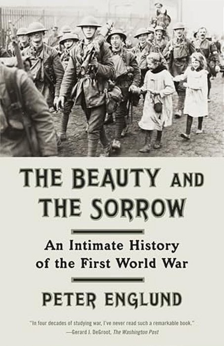 The Beauty And The Sorrow: An Intimate History Of The First World War-..