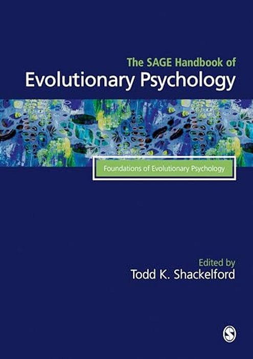 The Sage Handbook Of Evolutionary Psychology: Foundations Of Evolutionary Psychology-..