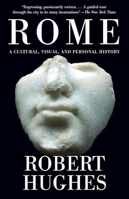Rome: A Cultural, Visual, And Personal History-..