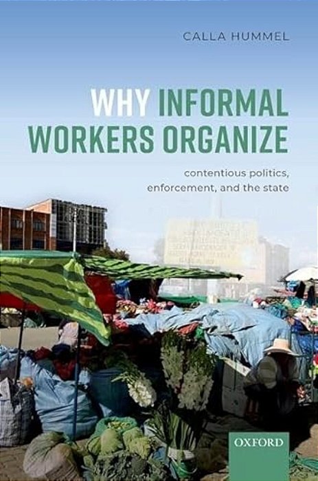 Why Informal Workers Organize: Contentious Politics, Enforcement, And The State-..