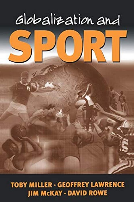 Globalization And Sport: Playing The World-..