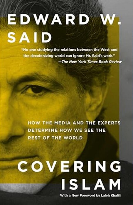 Covering Islam: How The Media And The Experts Determine How We See The Rest Of The World-..