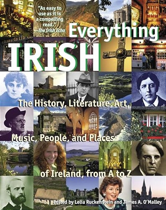 Everything Irish: The History, Literature, Art, Music, People, And Places Of Ireland, From A To Z-..
