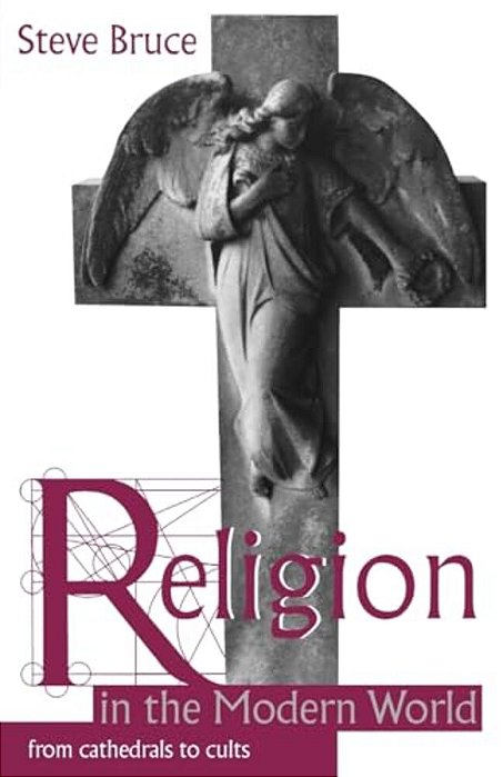 Religion In The Modern World: From Cathedrals To Cults-..