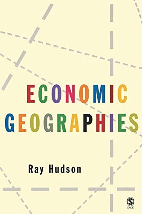 Economic Geographies: Circuits, Flows And Spaces-..