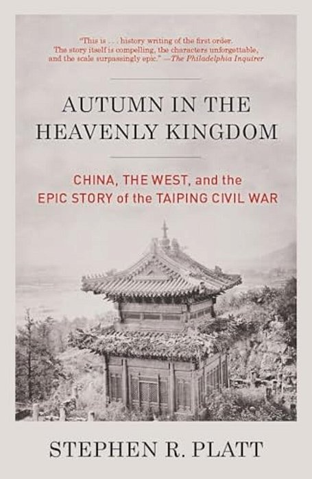 Autumn In The Heavenly Kingdom: Autumn In The Heavenly Kingdom: China, The West, And The Epic Story Of The Taiping Civil War-..