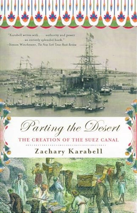 Parting The Desert: The Creation Of The Suez Canal-..