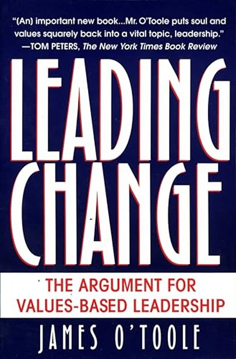 Leading Change: The Argument For Values-Based Leadership-..